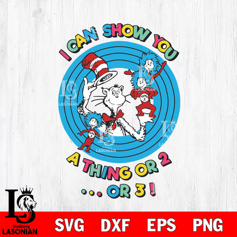 i can show you a thing or 2  or 3 , dr seuss svg, Dr seuss svg eps dxf png file, Digital Download,Instant Download