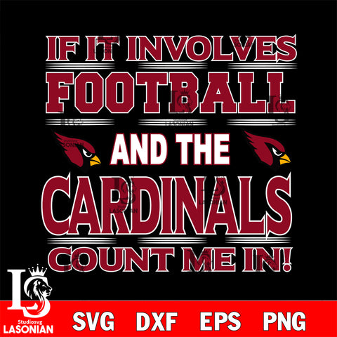 Nfl If It Involves Football And The Arizona Cardinals Count Me In SVG , NFL svg eps dxf png file, digital download , Instant Download