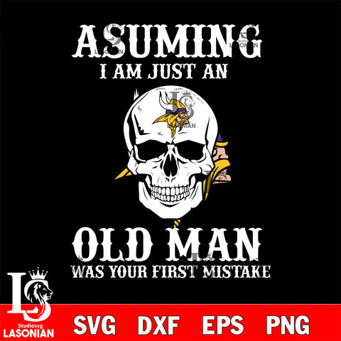 asuming i am just an old man was your first mistake Minnesota Vikings svg eps dxf png file, digital download , Instant Download