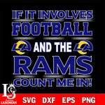 Nfl If It Involves Football And The Los Angeles Rams Count Me In SVG , NFL svg eps dxf png file, digital download , Instant Download