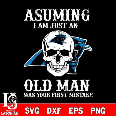 asuming i am just an Carolina Panthersold man was your first mistake Carolina Panthers svg eps dxf png file, digital download , Instant Download
