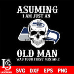 asuming i am just an old man was your first mistake Seattle Seahawks svg eps dxf png file, digital download , Instant Download
