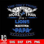 NFL I Love More Than Being A Detroit Lions Fan is Being a PaPa SVG , NFL svg,eps,dxf,png file, digital download