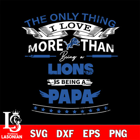 NFL I Love More Than Being A Detroit Lions Fan is Being a PaPa SVG , NFL svg,eps,dxf,png file, digital download
