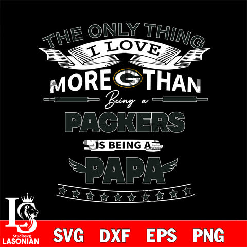 NFL I Love More Than Being A Green Bay Packers Fan is Being a PaPa SVG , NFL svg,eps,dxf,png file, digital download