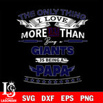 NFL I Love More Than Being A New York Giants Fan is Being a PaPa SVG , NFL svg,eps,dxf,png file, digital download