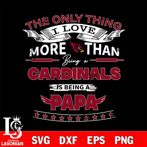 NFL I Love More Than Being A Arizona Cardinals Fan is Being a PaPa SVG , NFL svg,eps,dxf,png file, digital download