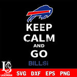 Keep Calm And Go Buffalo Bills NFL svg, NFL svg eps dxf png file, Digital Download , Instant Download