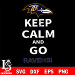 Keep Calm And Go Baltimore Ravens NFL svg, NFL svg eps dxf png file, Digital Download , Instant Download