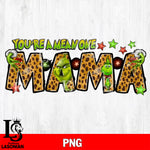Christmas You're A Mean One Mama PNG file , Digital Download , Instant Download
