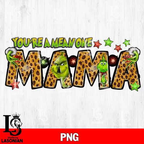 Christmas You're A Mean One Mama PNG file , Digital Download , Instant Download