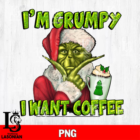 I'm Grumpy I Want Coffee PNG file , Digital Download , Instant Download