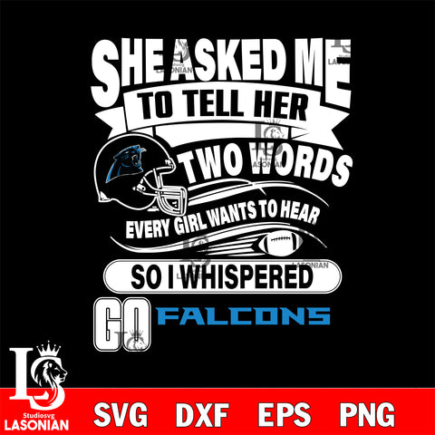 She asked me to tell her two words every girl wants to hear so i whispered go Carolina Panthers svg eps dxf png file, Digital Download , Instant Download