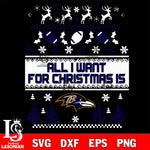 All i want for christmas is Baltimore Ravens svg dxf eps png, Digital Download , Instant Download