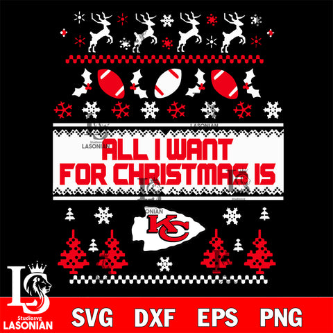 All i want for christmas is Kansas City Chiefs svg dxf eps png, Digital Download , Instant Download