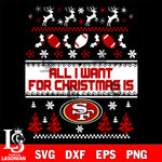 All i want for christmas is San Francisco 49ers svg dxf eps png, Digital Download , Instant Download