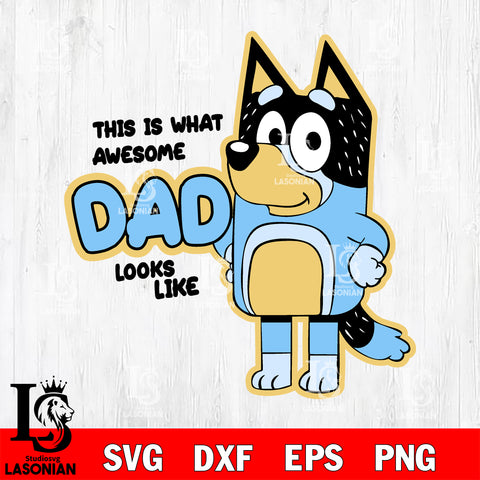 This is what awesome dad looks like bluey svg dxf eps png file, Digital Download , Instant Download
