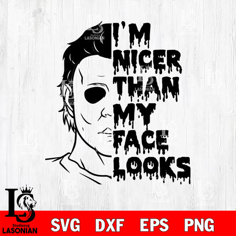 I'm nicer than my face looks SVG DXF EPS PNG file, Digital Download , Instant Download
