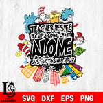 Dr seuss svg, Teacher beste because going crazy alone just not as much fun svg eps dxf png file, Digital Download,Instant Download