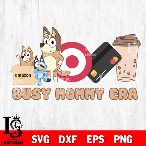 Busy mommy era bluey svg, bluey svg , Bluey bingo svg Svg eps dxf png file, Digital Download, Instant Download