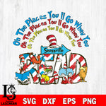 On the places youll go when you svg, dr seuss svg, cat in the hat svg eps dxf png file, Digital Download,Instant Download