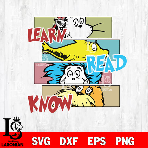 Dr seuss day svg, Learn Read Know svg eps dxf png file, Digital Download,Instant Download