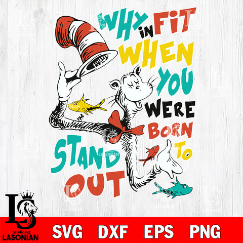 Why Fit When You were born to stand out , Dr seuss Valentine svg , dxf, eps ,png file, digital download,Instant Download