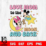 LOVE MOM TO THE MOON AND BACK Svg eps dxf png file, Digital Download, Instant Download