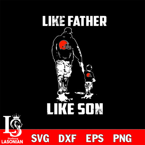 Cleveland Browns Like Father Like Son svg eps dxf png file, Digital Download , Instant Download