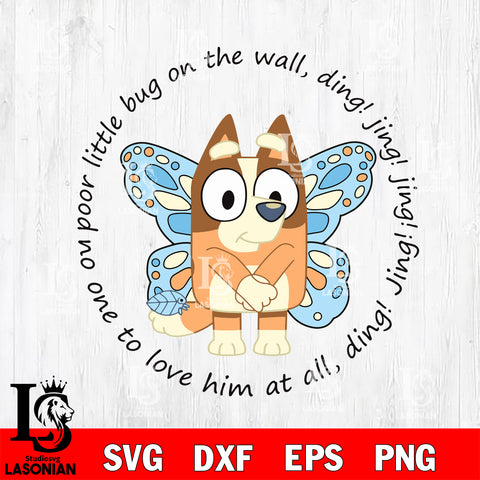 poor little bug on the wall no one to love him at all svg , Bluey Svg eps dxf png file, Digital Download, Instant Download