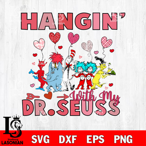 Hangin' Whith my Dr seuss Valentine's svg , dxf, eps ,png file, digital download,Instant Download