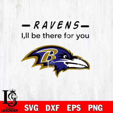 Baltimore Ravens I'll be there for you svg eps dxf png file, Digital Download , Instant Download