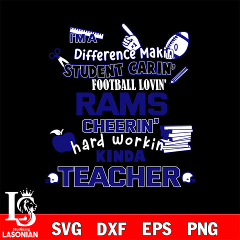 Los Angeles Rams NFL I'm A Difference Making Student Caring Football Loving Kinda Teacher SVG , NFL svg,eps,dxf,png file, digital download