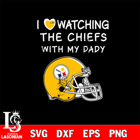 I love watching the Pittsburgh Steelers with my daddy svg eps dxf png file, digital download , Instant Download