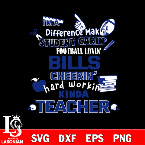 Buffalo Bills NFL I'm A Difference Making Student Caring Football Loving Kinda Teacher SVG , NFL svg,eps,dxf,png file, digital download