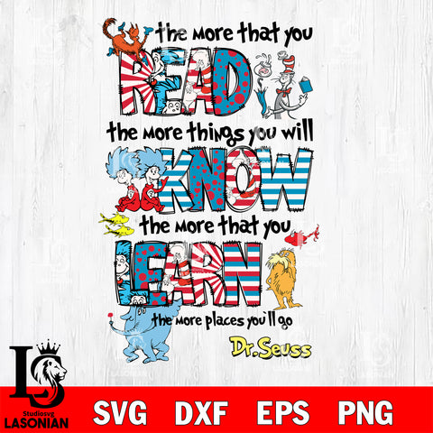 The more that you read The more that you know The more that you learn the more places you'll go svg, dr seuss svg eps dxf png file, Digital Download,Instant Download