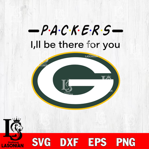 Green Bay Packers I'll be there for you svg eps dxf png file, Digital Download , Instant Download