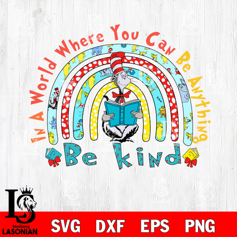Im world where you can be anthing be kind svg, Dr seuss valentine svg eps dxf png file, digital download