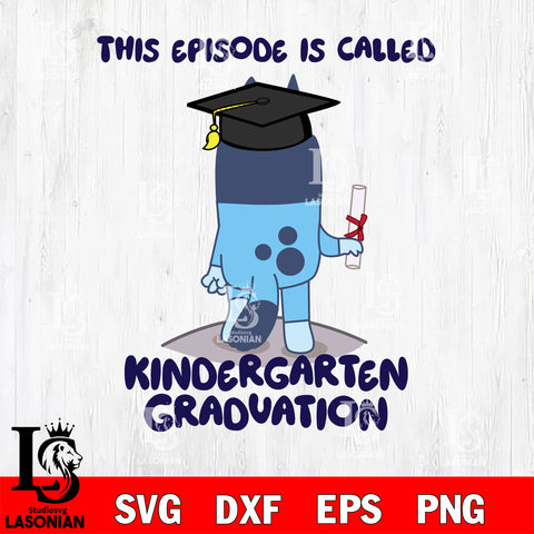 This episode is called preschool graduation svg , Bluey bingo svg Svg eps dxf png file, Digital Download, Instant Download
