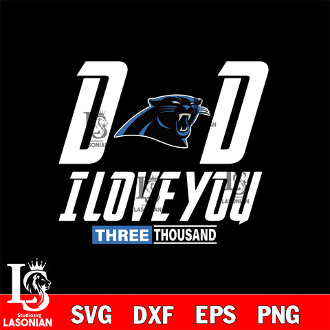 Dad i love you three thousand Carolina Panthers svg eps dxf png file, Digital Download , Instant Download