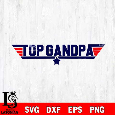 Top gun svg, Top Grandpa Svg eps dxf png file, Digital Download, Instant Download
