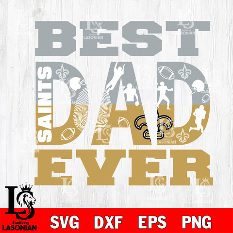 Best dad ever New Orleans Saints svg eps dxf png file, Digital Download , Instant Download