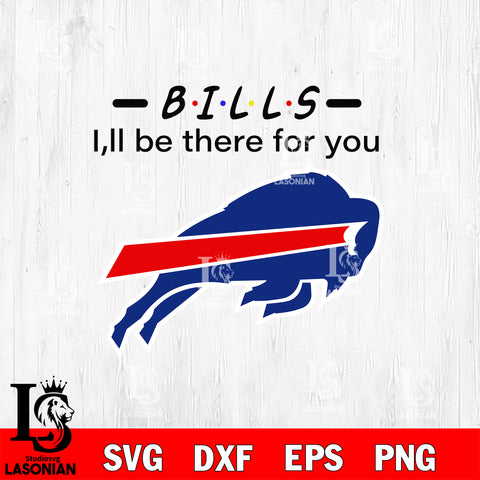Buffalo Bills I'll be there for you svg eps dxf png file, Digital Download , Instant Download