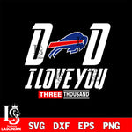 Dad i love you three thousand Buffalo Bills svg eps dxf png file, Digital Download , Instant Download