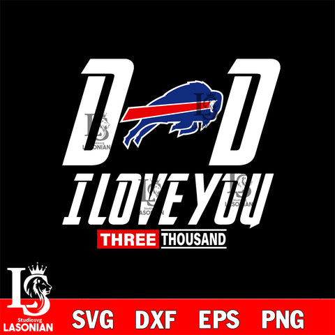 Dad i love you three thousand Buffalo Bills svg eps dxf png file, Digital Download , Instant Download