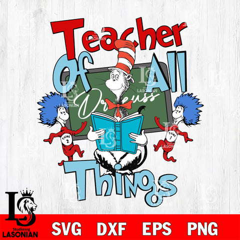 Teacher of all things svg, dr seuss svg eps dxf png file, Digital Download,Instant Download