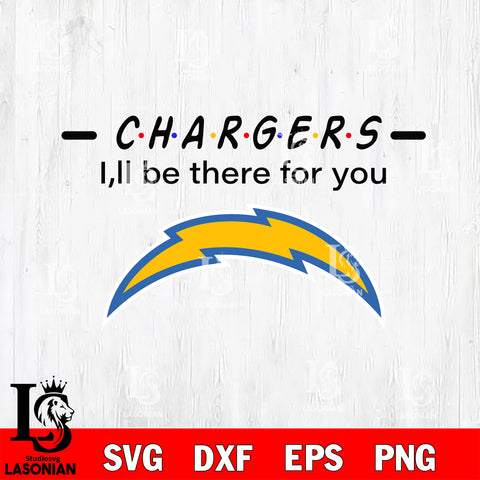 Los Angeles Chargers I'll be there for you svg eps dxf png file, Digital Download , Instant Download
