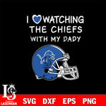 I love watching the Detroit Lions with my daddy svg eps dxf png file, digital download , Instant Download