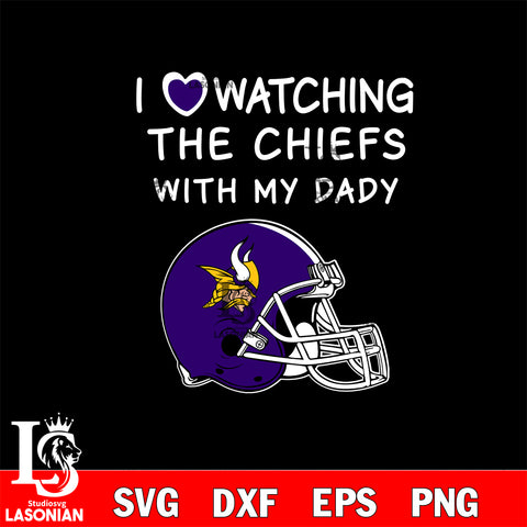 I love watching the Minnesota Vikings with my daddy svg eps dxf png file, digital download , Instant Download