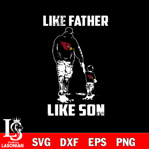 Arizona Cardinals Like Father Like Son svg eps dxf png file, Digital Download , Instant Download
